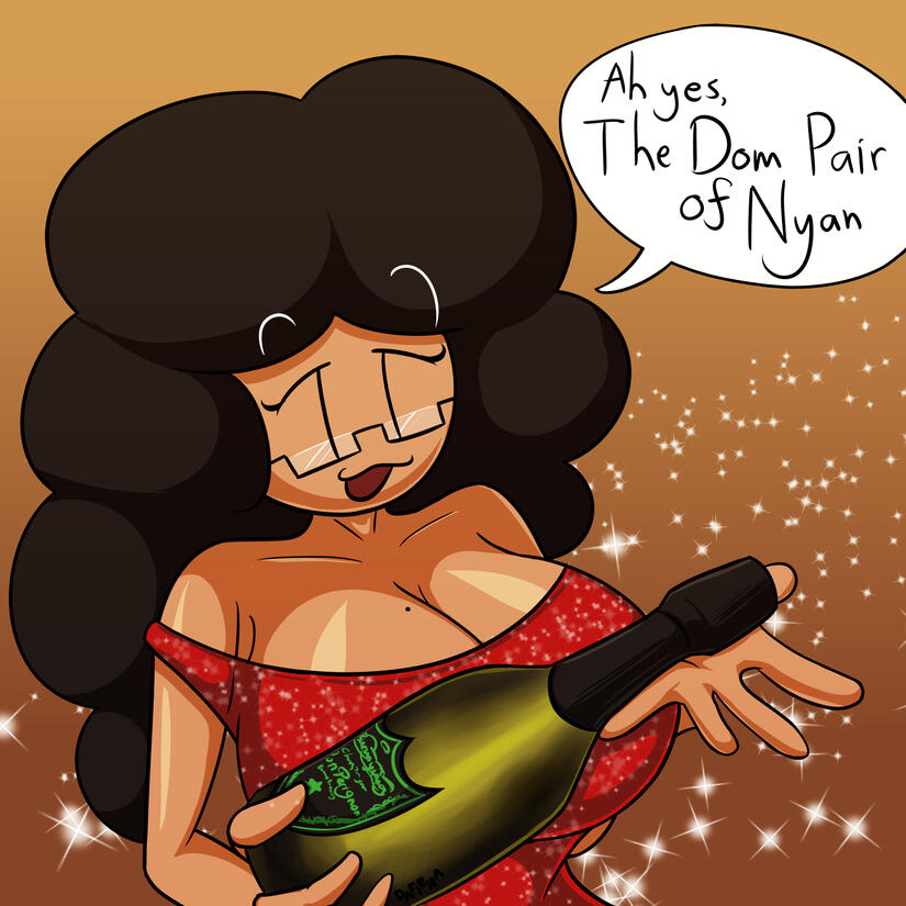 A drawing of Dafisha in a red dress holding a Don Perignon with her saying "Ah yes, The Dom Pair of Nyan"